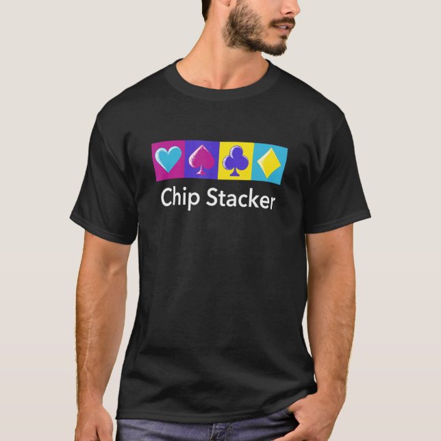 Chip Stacker Casino Gambler Gambling Bettor Poker  T-Shirt (Front)
