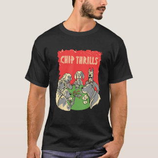 Chip Thrills Gambler Poker Gambling Card Game Jok T-Shirt