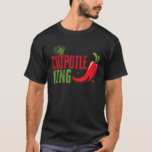 Chipotle King Chilli Flavour Spicy Food   T-Shirt