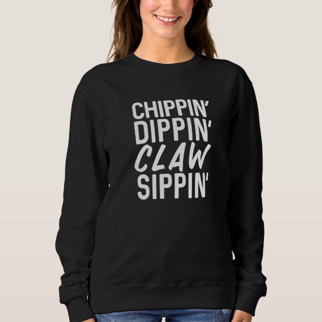 Chippin' Dippin' Claw Sippin' Summer Hard Seltzer Sweatshirt (Front)