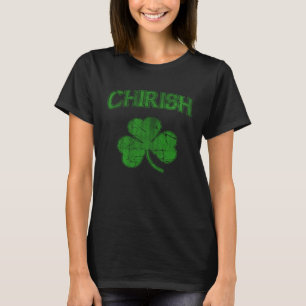 Chirish Irish Shamrock Chicago Irish St Patricks D T-Shirt