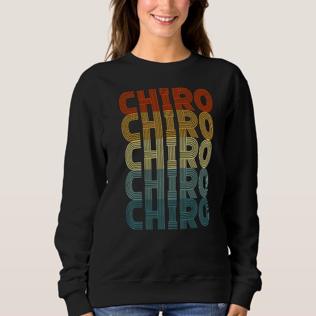 Chiro Retro Chiropractic Back Spine Therapist Chir Sweatshirt (Front)