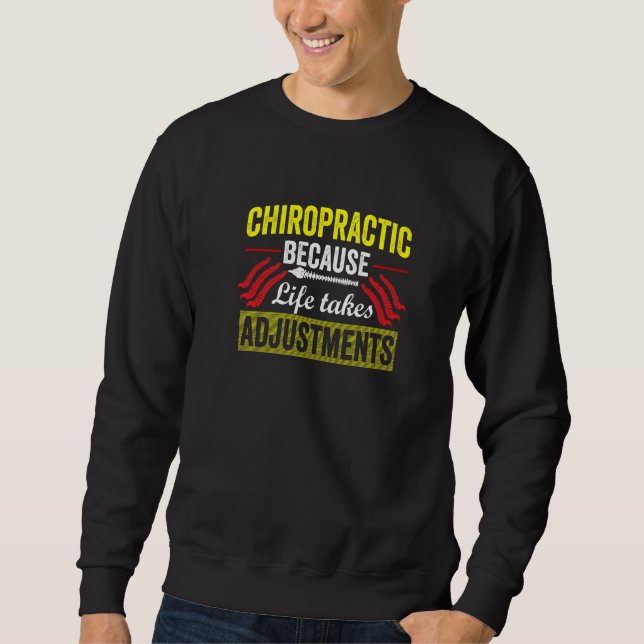 Chiropractic Because Life  Chiropractor Student Sweatshirt (Front)