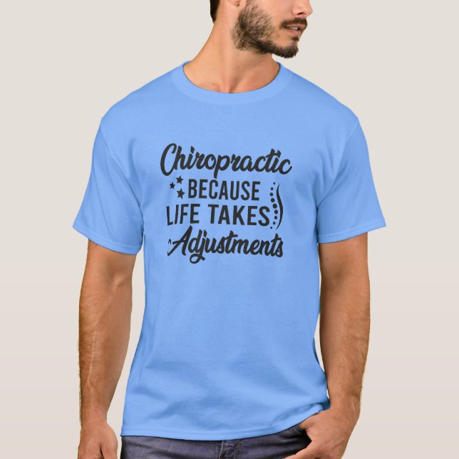 Chiropractic Because Life Takes Adjustment T-Shirt (Front)