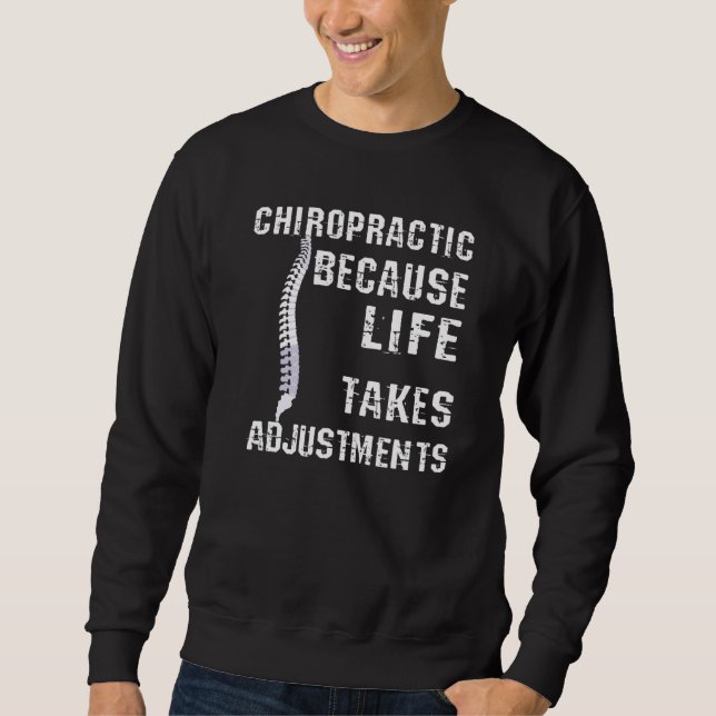 Chiropractic Because Life Takes Adjustments Sweatshirt (Front)