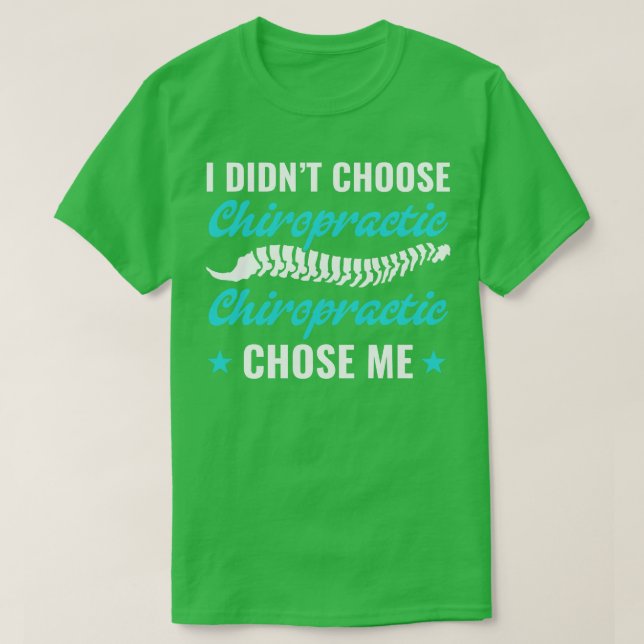 Chiropractic Chose Me Funny Chiropractor Student T-Shirt (Design Front)