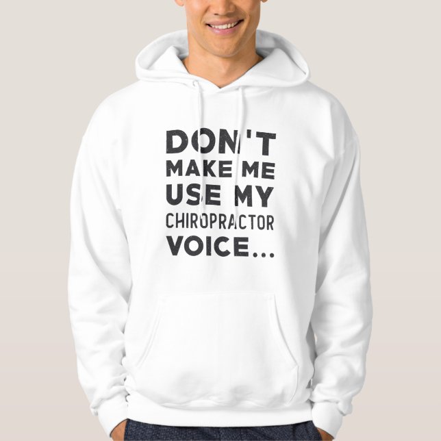 Chiropractic Don't Make Me Use My Chiropractor Hoodie (Front)