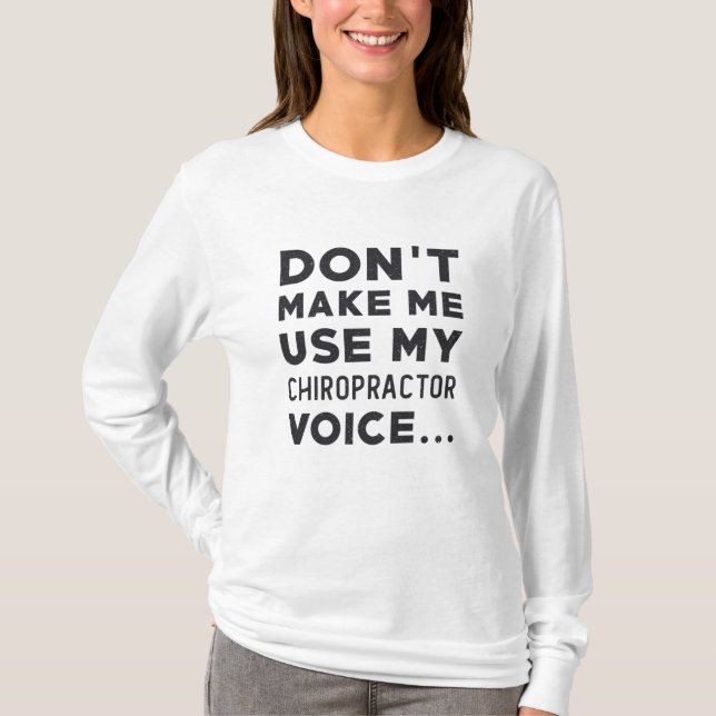 Chiropractic Don't Make Me Use My Chiropractor T-Shirt (Front)