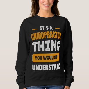 Chiropractic It's A Chiropractor Thing Back Doc Sweatshirt