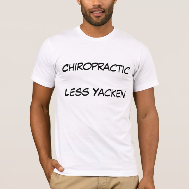 ChiropracticLess Yacken T-Shirt (Front)