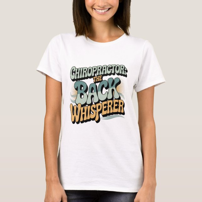 Chiropractor Back Whisperer Gift Idea T-Shirt (Front)