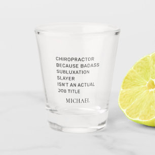 Chiropractor Because Subluxation Slayer Custom Shot Glass