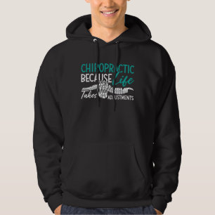 Chiropractor Chiropractic Because Life Spine Gift Hoodie