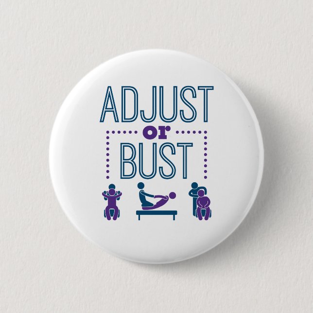 Chiropractor Chiropractic Chiro Adjust or Bust 6 Cm Round Badge (Front)