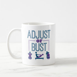 Chiropractor Chiropractic Chiro Adjust or Bust Coffee Mug