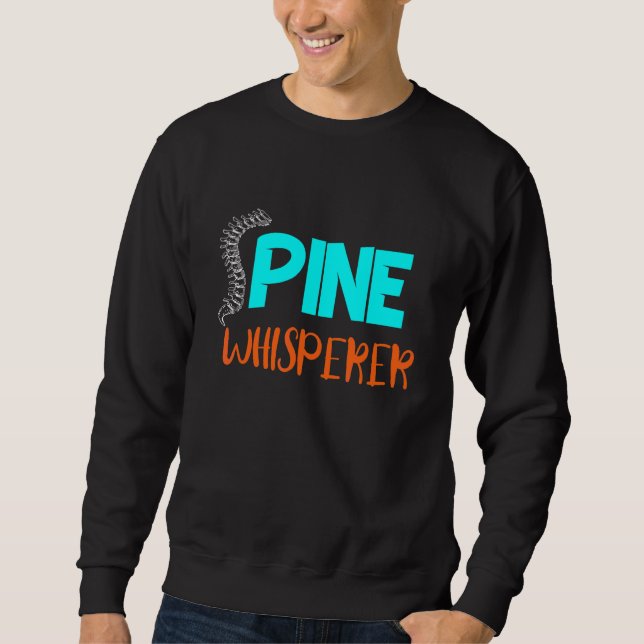 Chiropractor Chiropractic Spine Whisperer   Chirop Sweatshirt (Front)