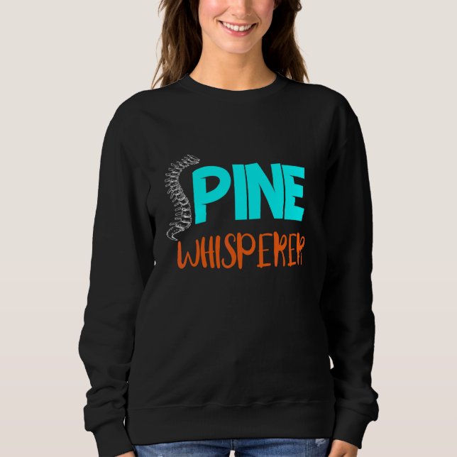 Chiropractor Chiropractic Spine Whisperer   Chirop Sweatshirt (Front)