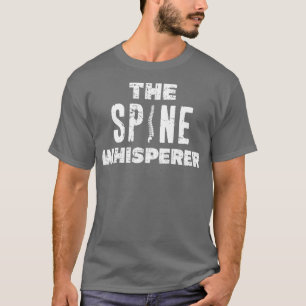Chiropractor Funny The Spine Whisperer Distressed T-Shirt