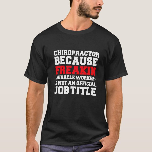 Chiropractor Miracle Worker Chiropractic Graduate  T-Shirt (Front)