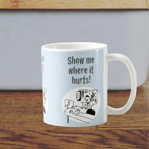 Chiropractor says "Show me where it hurts"! Coffee Mug