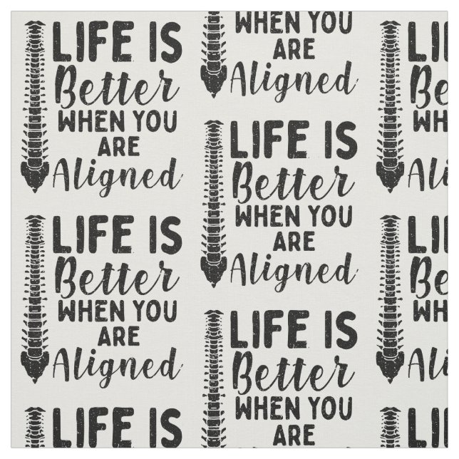 Chiropractor Spine Doctor  Life is Better Aligned Fabric (Swatch)