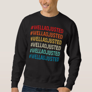 Chiropractor Well Adjusted Chiropractic Assistant Sweatshirt