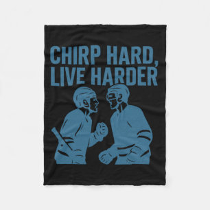 Chirp Hard Live Harder Hockey Trash Talk Quote  Fleece Blanket