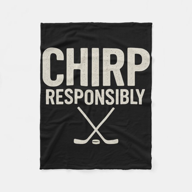 Chirp Responsibly Funny Beer League Hockey Player  Fleece Blanket (Front)