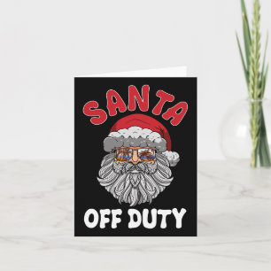 Chirstmas In July Santa Off Duty Card