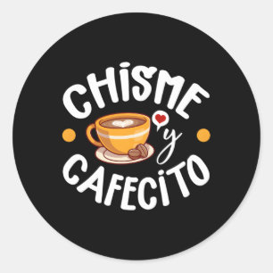 Chisme Y Cafecito Latina Mum Spanish Mum Coffee Classic Round Sticker