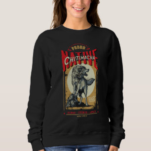 Chitimacha Native American Indian Tradition Respec Sweatshirt