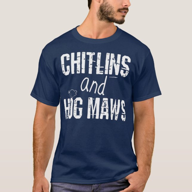 Chitlin And Hog Maw  Soul Food Southern Cooking T-Shirt (Front)