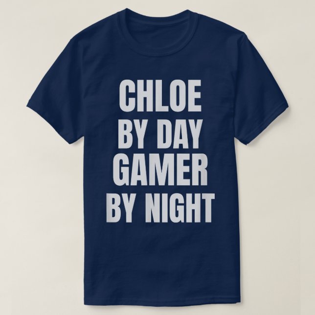 Chloe By Day Gamer By Night T-Shirt (Design Front)