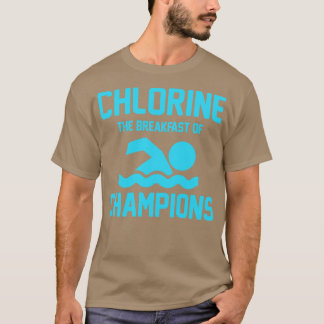 Chlorine For Breakfast  T-Shirt