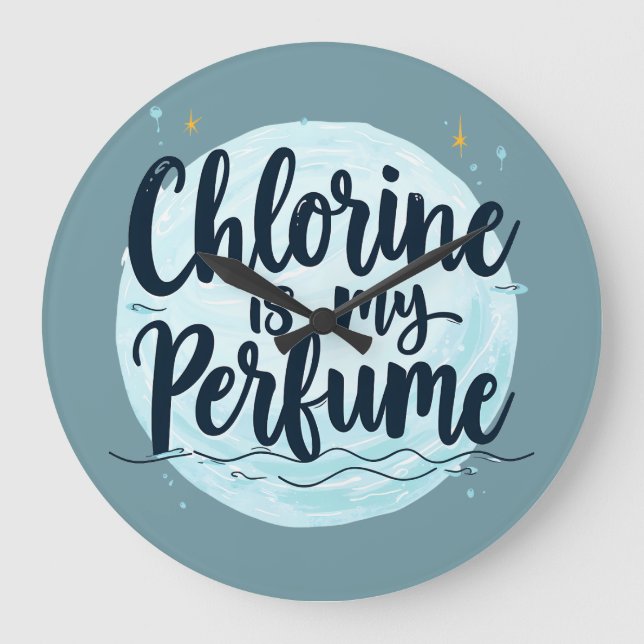 Chlorine Is My Perfume Funny Swimming Quote Large Clock (Front)