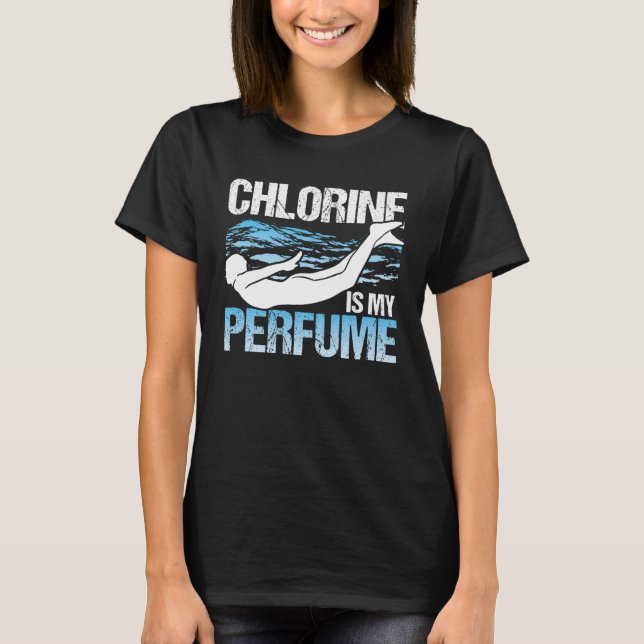 Chlorine Is My Perfume Swim Coach Swimming T-Shirt (Front)