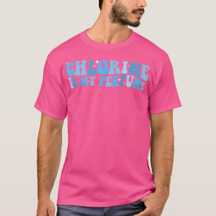 Chlorine Is My Perfume Swim Funny Swimmer Water Po T-Shirt