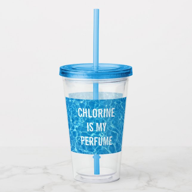 Chlorine Is My Perfume Swimming Pool Typographic Acrylic Tumbler (Front)