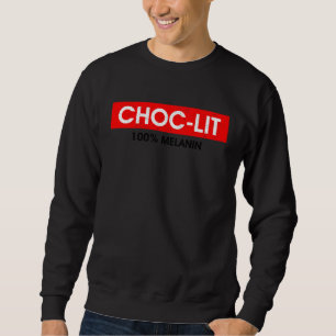 Choc lit 100 Melanin Awesome Quotes Sweatshirt