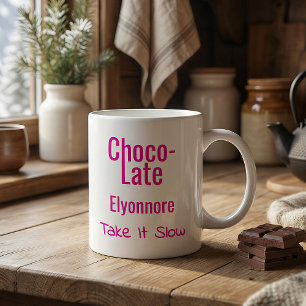 Choco-Late Take It Slow Personalized Mug