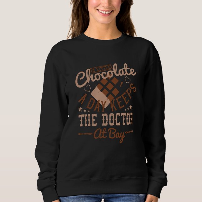 Chocolate - A Little Chocolate A Day Sweatshirt (Front)