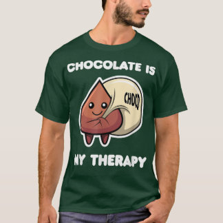 Chocolate as Therapy Ironic Saying Chocolate Lover T-Shirt