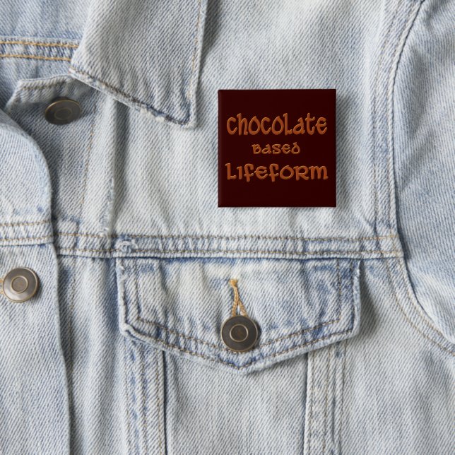 Chocolate Based Lifeform 15 Cm Square Badge (In Situ)