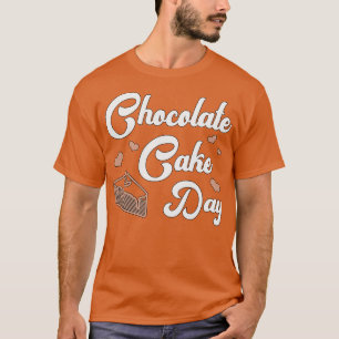 Chocolate Cake Day Dessert Sweet Delicious  (1) T-Shirt