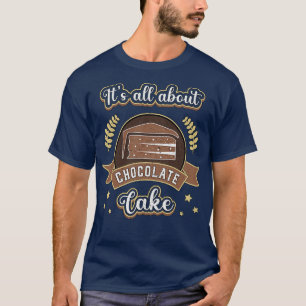 Chocolate Cake Day Dessert Sweet Delicious T-Shirt