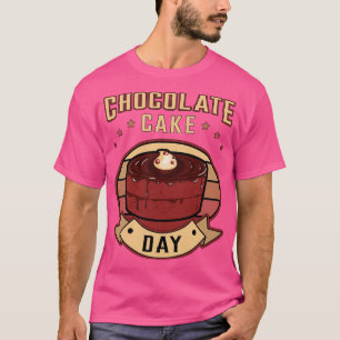 Chocolate Cake Day Food Dessert Sweet  T-Shirt