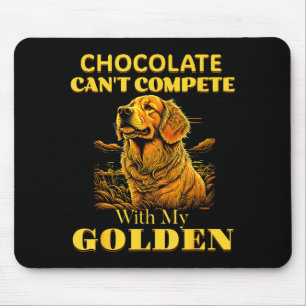 Chocolate Can’t Compete With My Golden Valentine D Mouse Pad