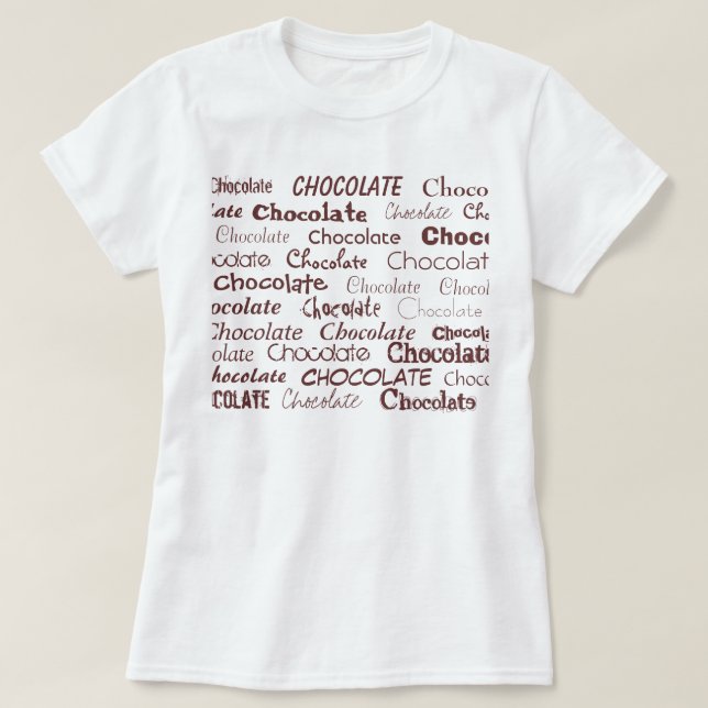 Chocolate, Chocolate, Chocolate, Chocolate, Cho... T-Shirt (Design Front)