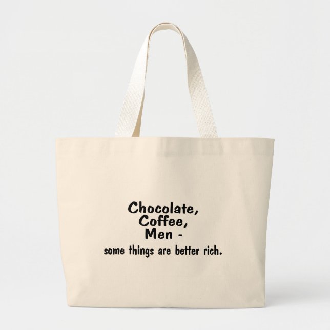 Chocolate Coffee Men Some Things Are Better Rich Large Tote Bag (Front)