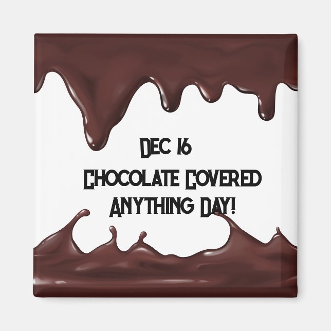 Chocolate Covered Anything Day Magnet (Front)
